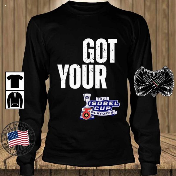 Toronto Six Got Your Six 2023 Isobel Cup Playoffs T-Shirt