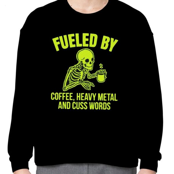 Fueled By Coffee Heavy Metal And Cuss Words T-Shirt