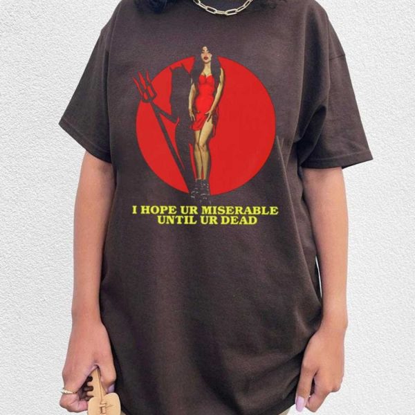 I Hope Ur Miserable Until Dead Unisex T-Shirt