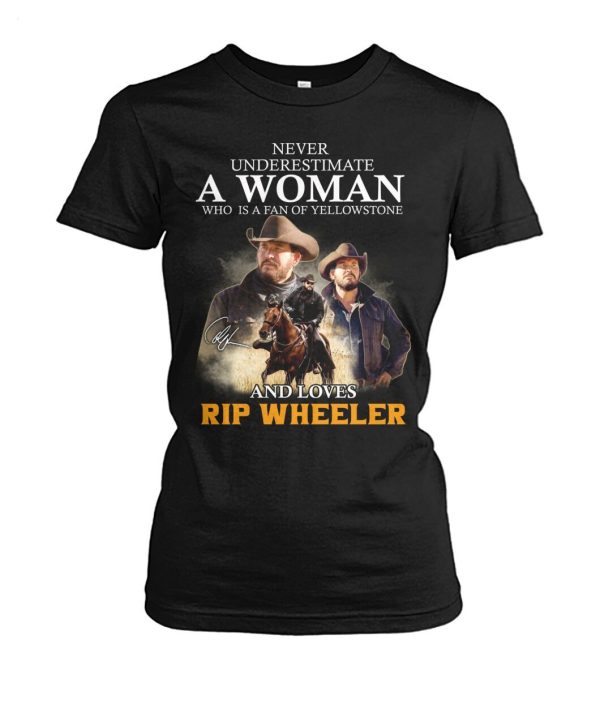 Never Underestimate A Woman Who Is A Fan Of Yellowstone And Loves Rip Wheeler T-Shirt – Limited Edition