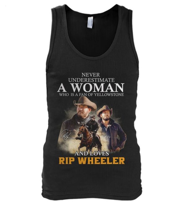 Never Underestimate A Woman Who Is A Fan Of Yellowstone And Loves Rip Wheeler T-Shirt – Limited Edition