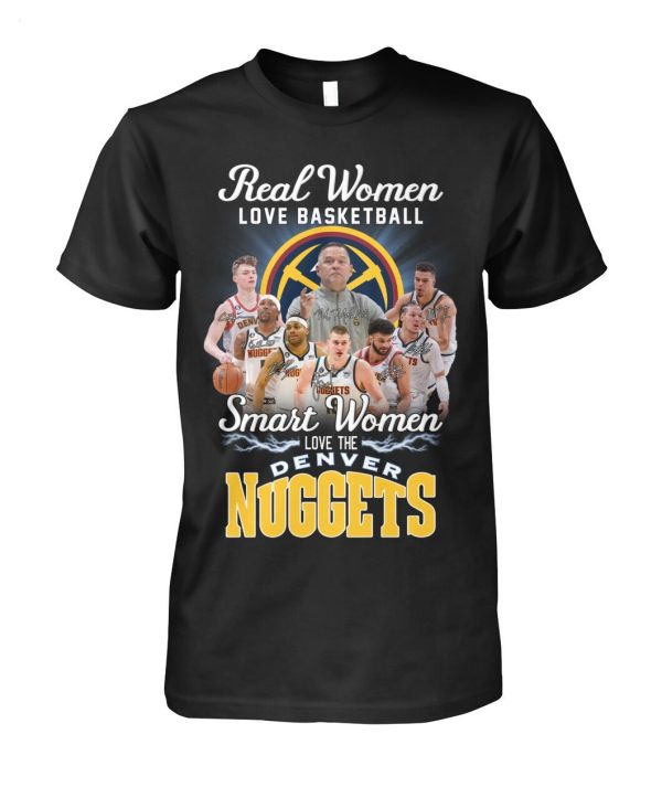 Real Women Love Basketball Smart Women Love The Denver Nuggets T-Shirt – Limited Edition