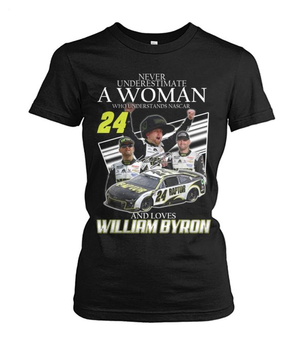 Never Underestimate A Woman Who Understands Nascar And Loves William Byron T-Shirt  – Limited Edition