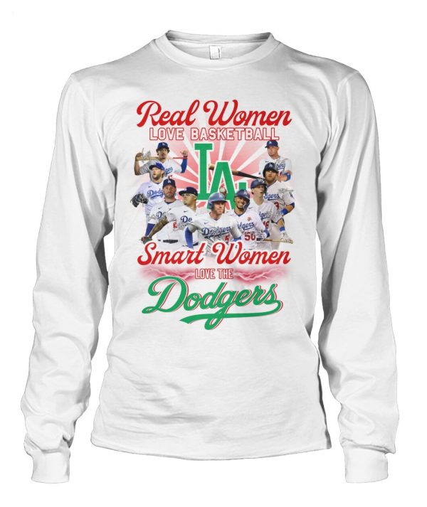 Real Women Love Basketball Smart Women Love The Dodgers T-Shirt – Limited Edition