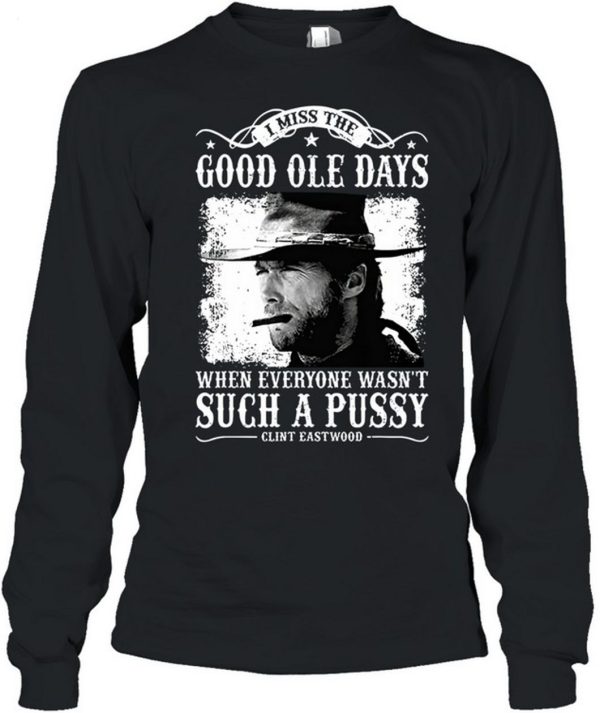 Clint Eastwood I Miss The Good Ole Days Unisex T-Shirt – Limited Edition