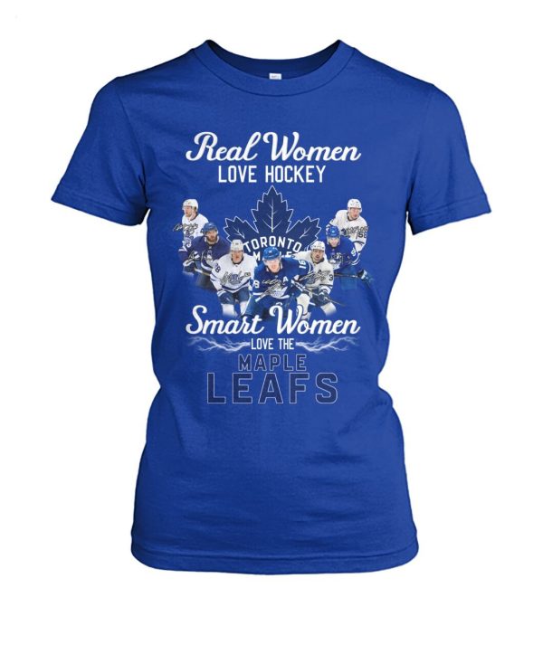 Real Women Love Hockey Smart Women Love The Toronto Maple Leafs T-Shirt – Limited Edition