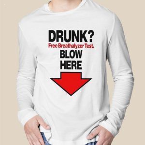 Drunk Free Breathalyzer Test Blow Here T-Shirt