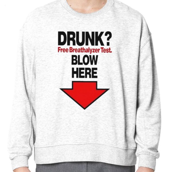 Drunk Free Breathalyzer Test Blow Here T-Shirt