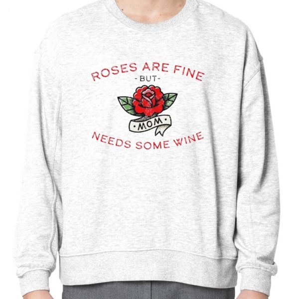 Roses Are Fine But Mom Needs Some Wine T-Shirt