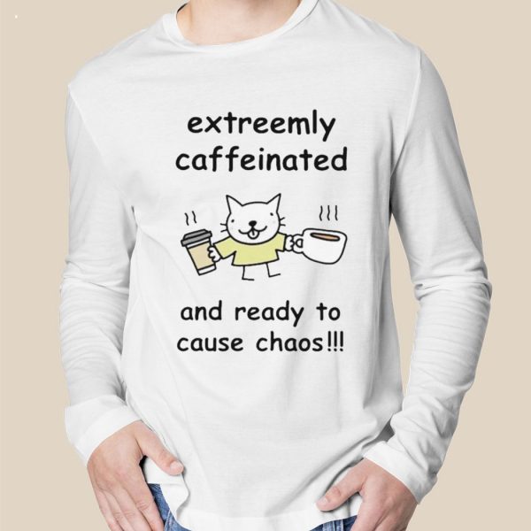 Stinky Katie Extreemly Caffeinated And Ready To Cause Chaos T-Shirt