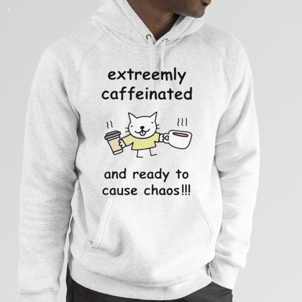 Stinky Katie Extreemly Caffeinated And Ready To Cause Chaos T-Shirt