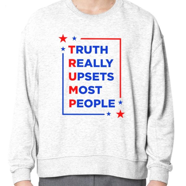 Truth Really Upsets Most People Maga T-Shirt