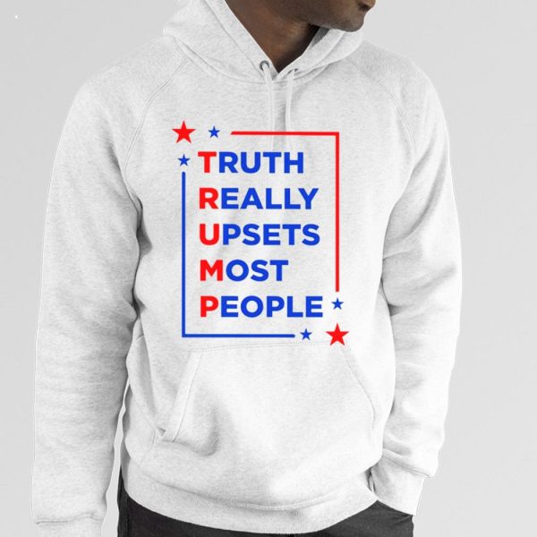 Truth Really Upsets Most People Maga T-Shirt