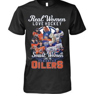 Real Women Love Hockey Smart Women Love The Edmonton Oilers T-Shirt – Limited Edition