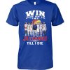 Win Lose Or The I Am A Longhorns Fan Till I Die T-Shirt – Limited Edition