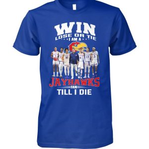 Win Lose Or The I Am A Jayhawks Fan Till I Die T-Shirt – Limited Edition