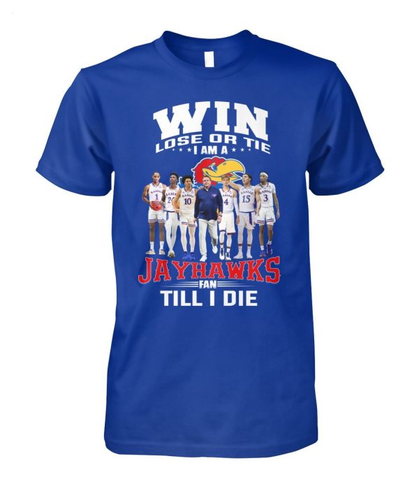 Win Lose Or The I Am A Jayhawks Fan Till I Die T-Shirt – Limited Edition