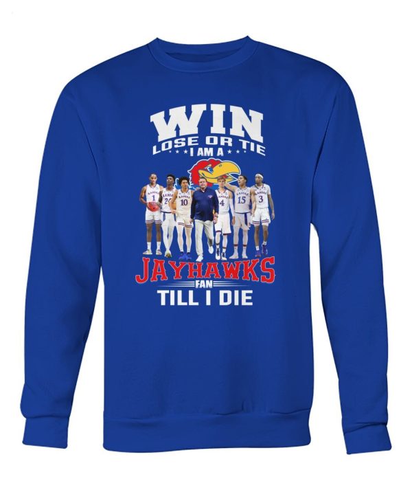 Win Lose Or The I Am A Jayhawks Fan Till I Die T-Shirt – Limited Edition