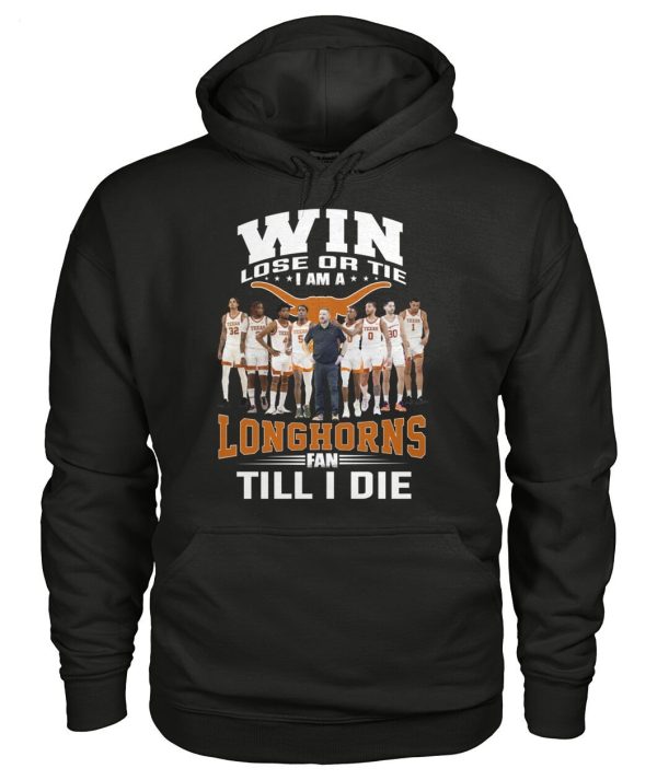 Win Lose Or The I Am A Longhorns Fan Till I Die T-Shirt – Limited Edition