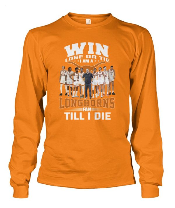 Win Lose Or The I Am A Longhorns Fan Till I Die T-Shirt – Limited Edition