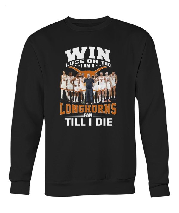 Win Lose Or The I Am A Longhorns Fan Till I Die T-Shirt – Limited Edition