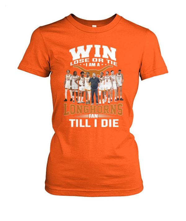 Win Lose Or The I Am A Longhorns Fan Till I Die T-Shirt – Limited Edition