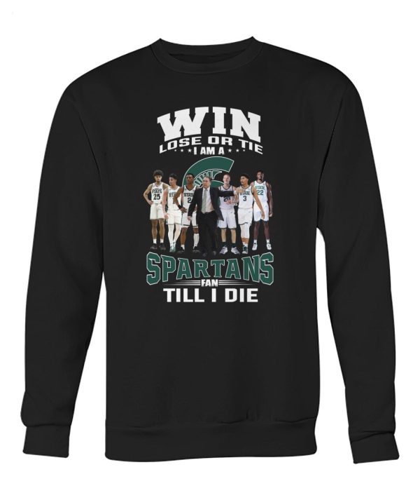 Win Lose Or The I Am A Spartans Fan Till I Die T-Shirt – Limited Edition