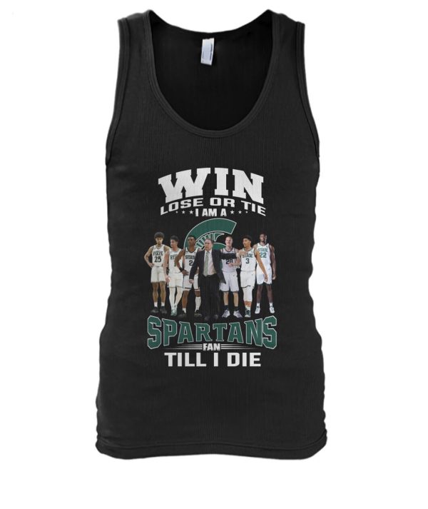 Win Lose Or The I Am A Spartans Fan Till I Die T-Shirt – Limited Edition