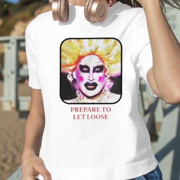 Prepare To Let Loose T-Shirt