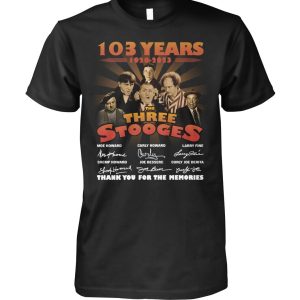 103 Years 1920 – 2023 The Three Stooges Thank You For The Memories T-Shirt – Limited Edition