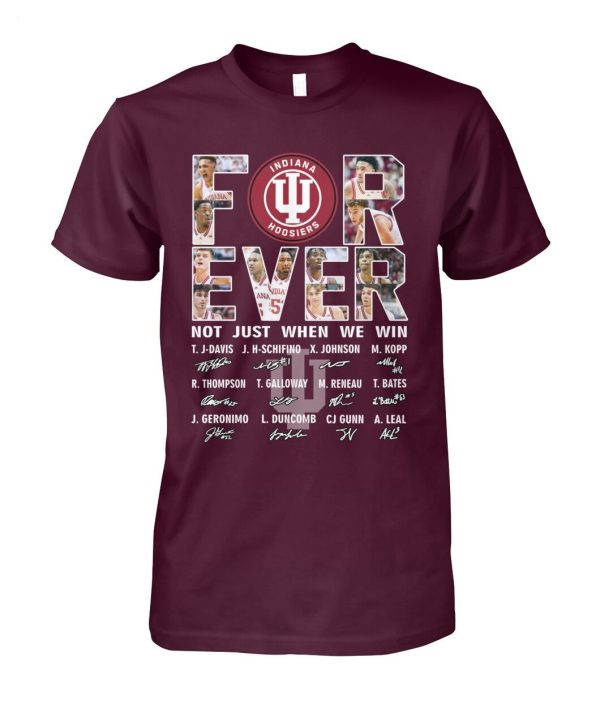 For Ever Indiana Hoosiers Not Just When We Win Signature T-Shirt – Limited Edition