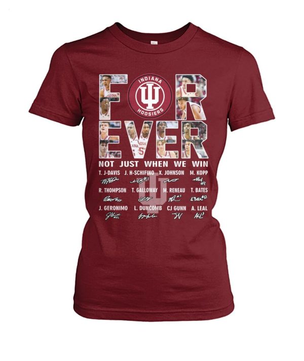 For Ever Indiana Hoosiers Not Just When We Win Signature T-Shirt – Limited Edition