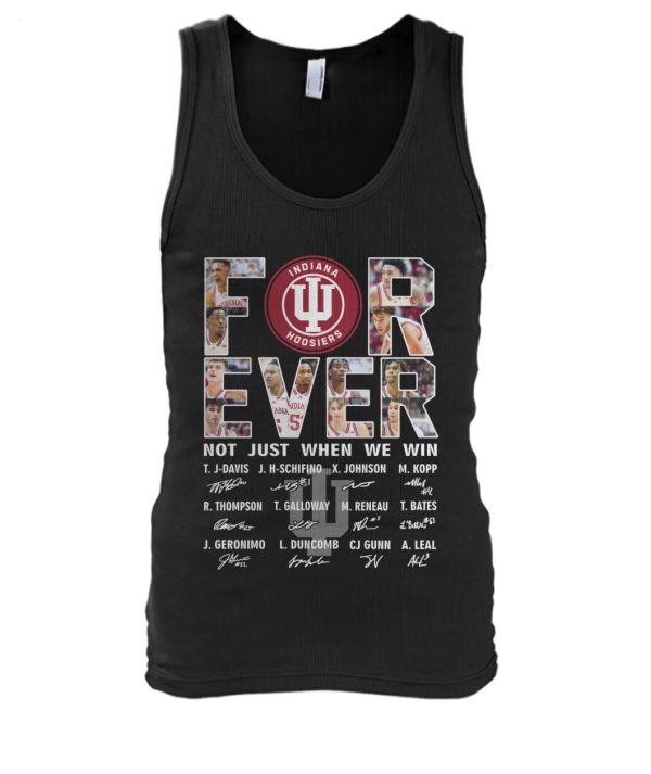 For Ever Indiana Hoosiers Not Just When We Win Signature T-Shirt – Limited Edition