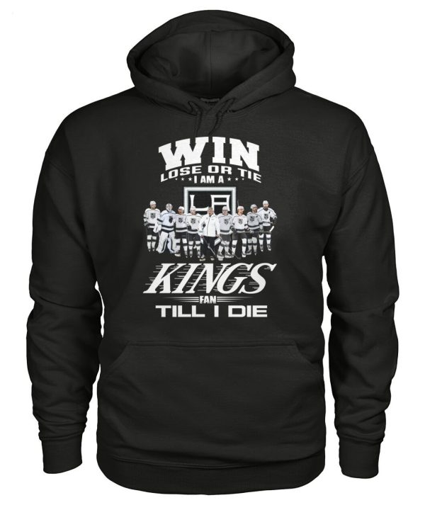 LIMITED EDITION Win Lose Or Tie I Am A Kings Fan Till I Die T-Shirt