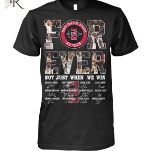 San Diego State Aztecs For Ever Not Just When We Win T-Shirt – Limited Edition