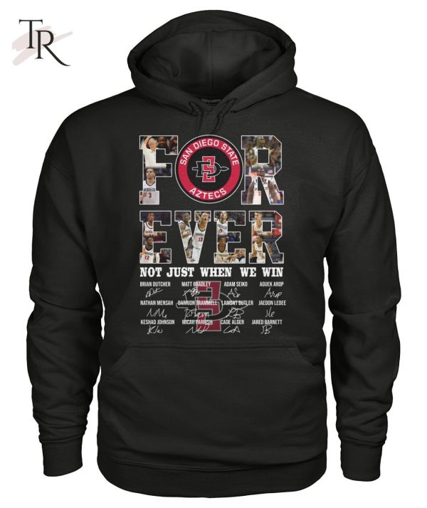 San Diego State Aztecs For Ever Not Just When We Win T-Shirt – Limited Edition