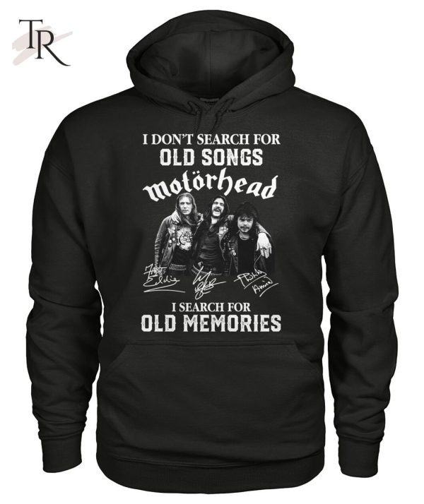 I Don’t Search For Old Songs Motorhead I Search For Old Memories T-Shirt – Limited Edition