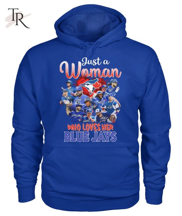 Just A Woman Who Loves Her Blue Jays T-Shirt – Limited Edition