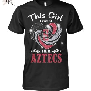 This Girl Loves Her Aztecs T-Shirt – Limited Edition