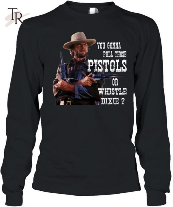 Pistols or whistle dixie T-Shirt – Limited Edition