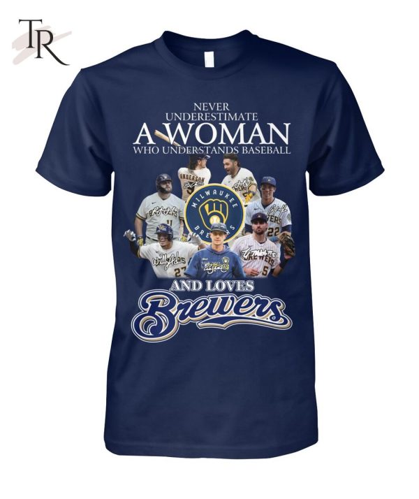 Never Underestimate A Woman Who Understands Baseball And Loves Brewers T-Shirt
