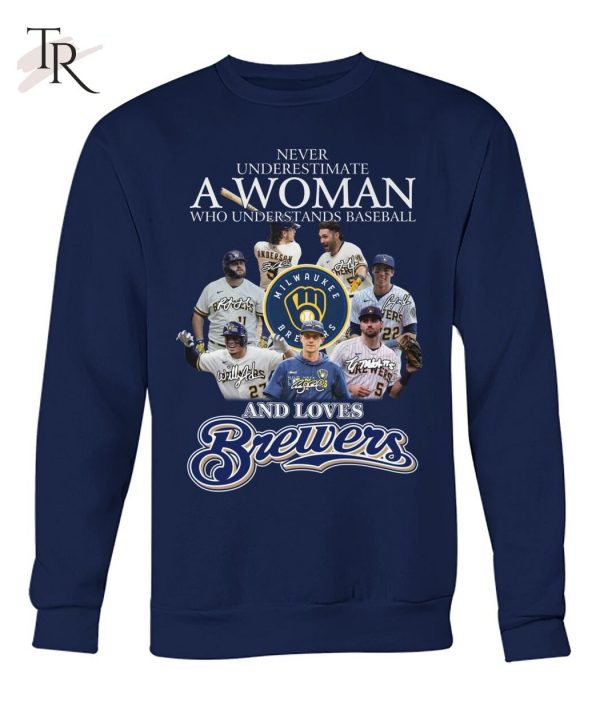 Never Underestimate A Woman Who Understands Baseball And Loves Brewers T-Shirt