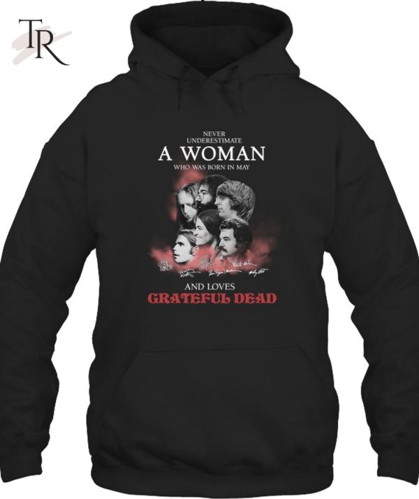 Never Underestimate A Woman Who Was Born In May And Loves Grateful Dead T-Shirt