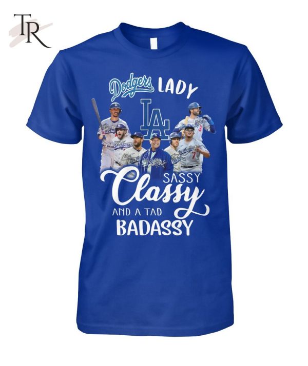 Dodgers Lady Sassy Classy And A Tad Badassy T-Shirt – Limited Edition