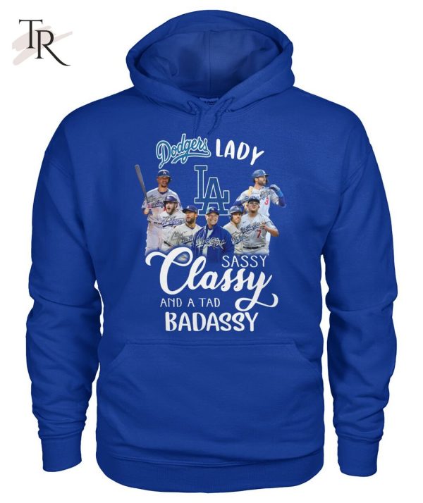 Dodgers Lady Sassy Classy And A Tad Badassy T-Shirt – Limited Edition