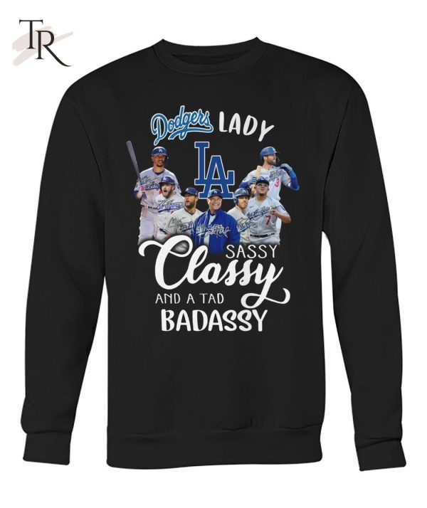 Dodgers Lady Sassy Classy And A Tad Badassy T-Shirt – Limited Edition