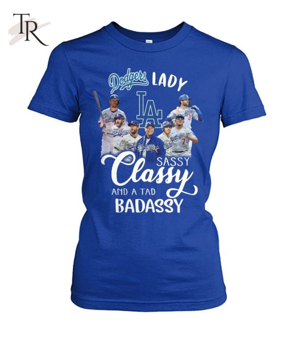 Dodgers Lady Sassy Classy And A Tad Badassy T-Shirt – Limited Edition