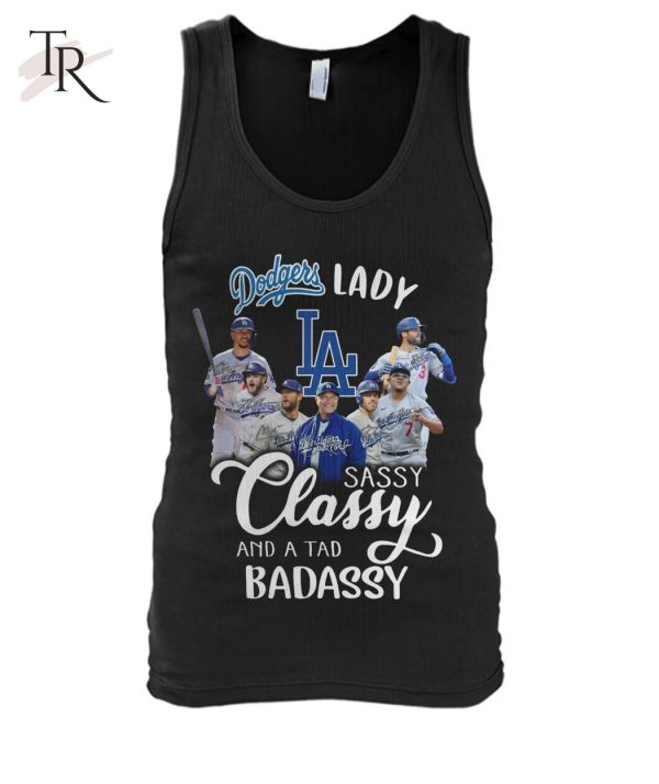 Dodgers Lady Sassy Classy And A Tad Badassy T-Shirt – Limited Edition