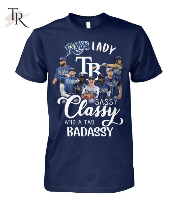 Rays Lady Sassy Classy And A Tad Badassy T-Shirt – Limited Edition