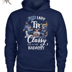 Rays Lady Sassy Classy And A Tad Badassy T-Shirt – Limited Edition